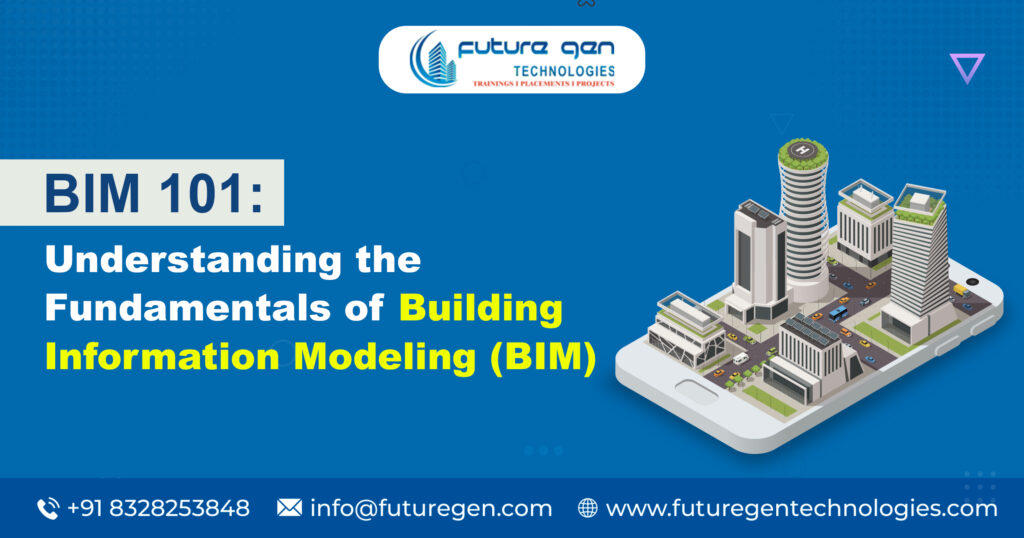 BIM 101: Understanding the Fundamentals of Building Information Modeling